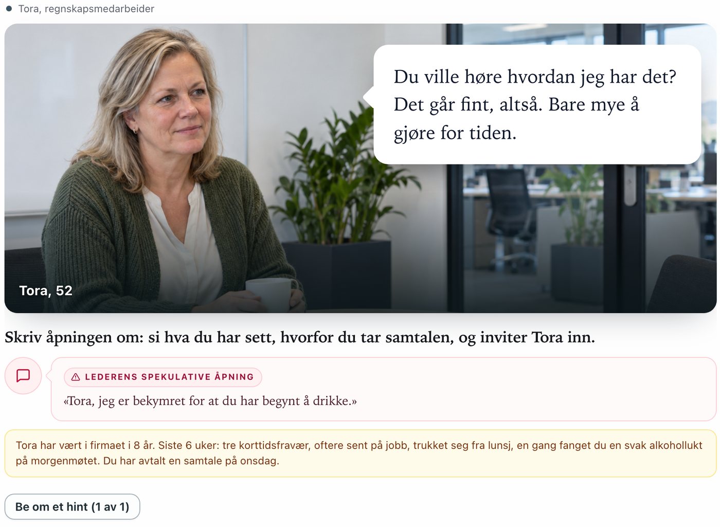 Lederlab, in Norwegian: Tora says everything is fine, and the manager rewrites a speculative opening